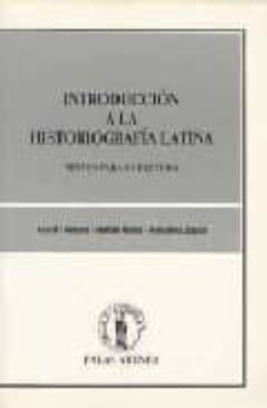 Introduccion A La Historiografia Latina: Textos Para Su Lectura