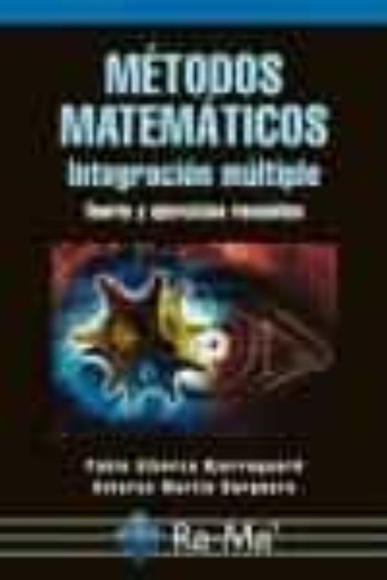Métodos Matemáticos. Integración Múltiple. Teoría Y Ejercicios Resueltos