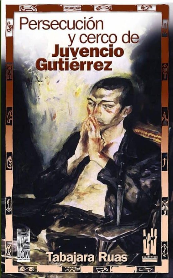 Persecución Y Cerco De Juvencio Gutiérrez