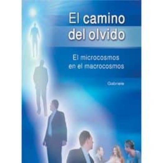 El Camino Del Olvido. El Microcosmos En El Macrocosmos