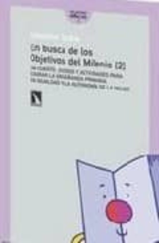 En Busca De Los Objetivos Del Milenio [2]: Un Cuento Juegos Y Ac Tivid