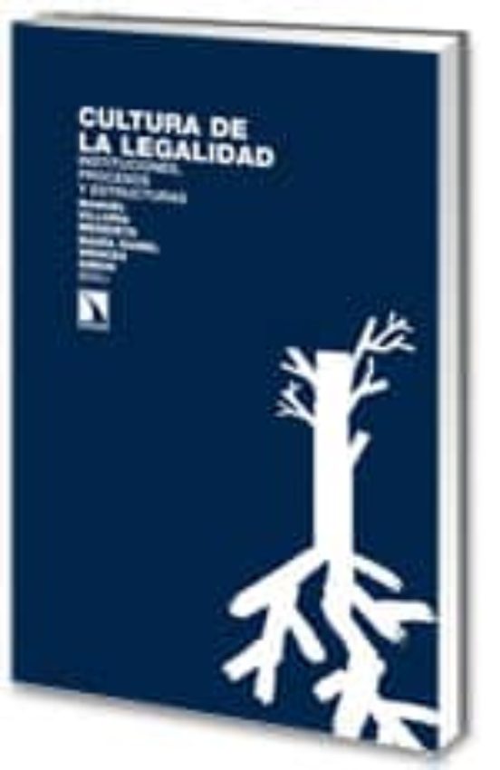 La Cultura De La Legalidad: Instituciones Procesos Y Estructuras