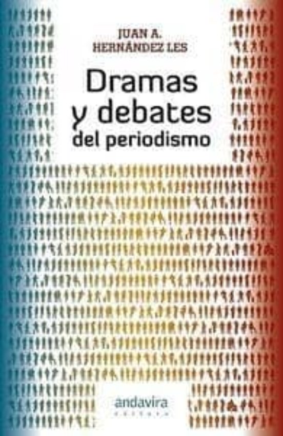 Dramas Y Debates Del Periodismo