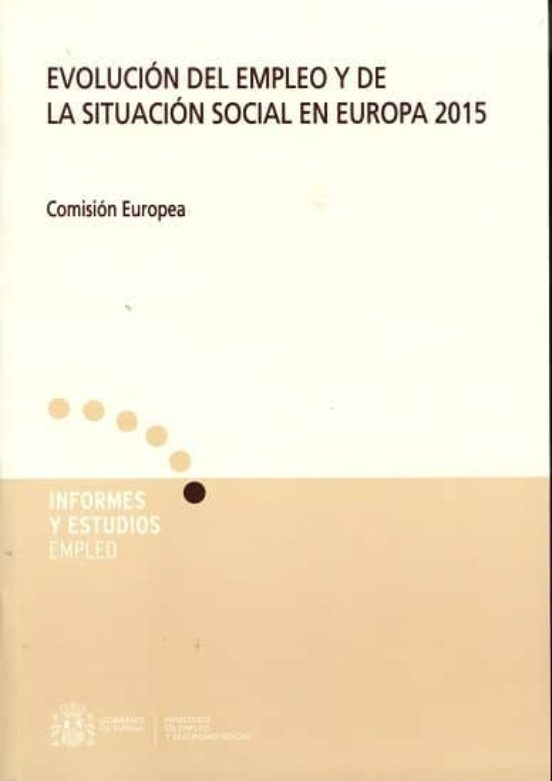 Evolucion Del Empleo Y De La Situacion Social En Europa 2015: Comision
