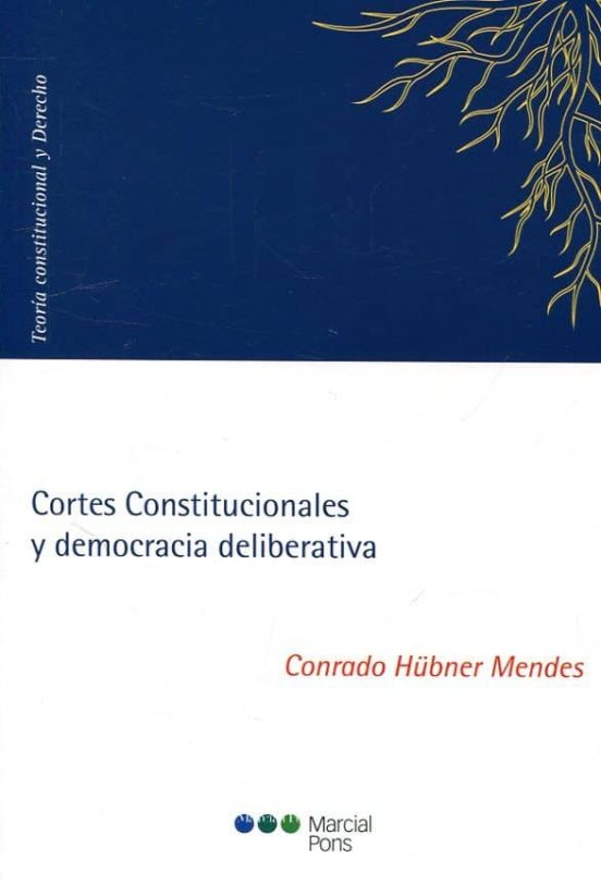 Cortes Constitucionales Y Democracia Deliberativa