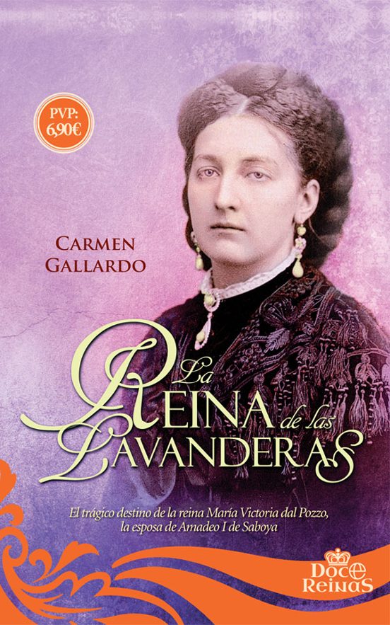 La Reina De Las Lavanderas: El Tragico Destino De La Reina Maria Victo