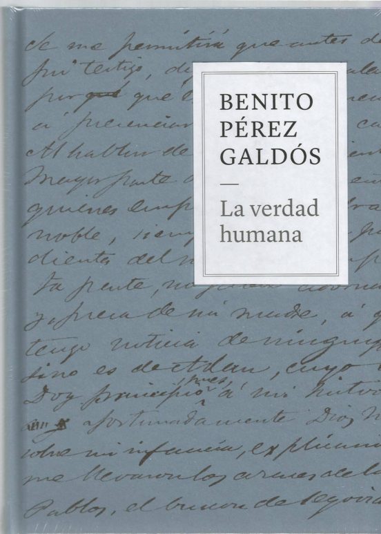Benito Perez Galdos. La Verdad Humana