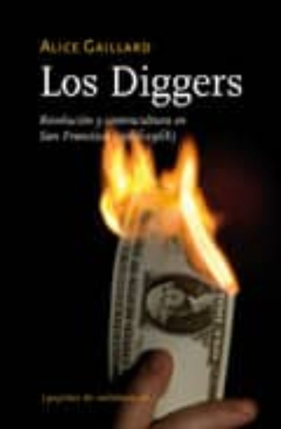 Los Diggers: Revolucion Y Contracultura En San Francisco
