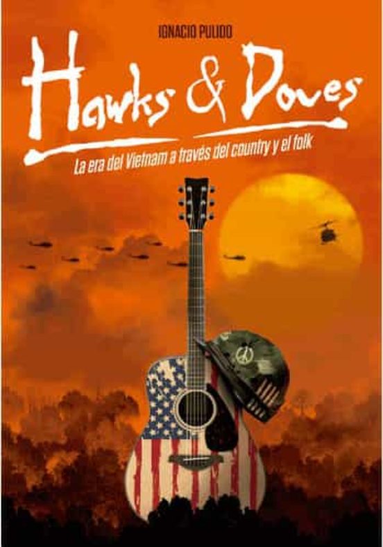 Hawks & Doves: La Era Del Vietnam A Trves Del Country Y El Folk