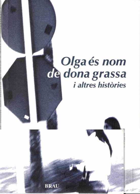 Olga Es Nom De Dona Grasa I Altres Histories