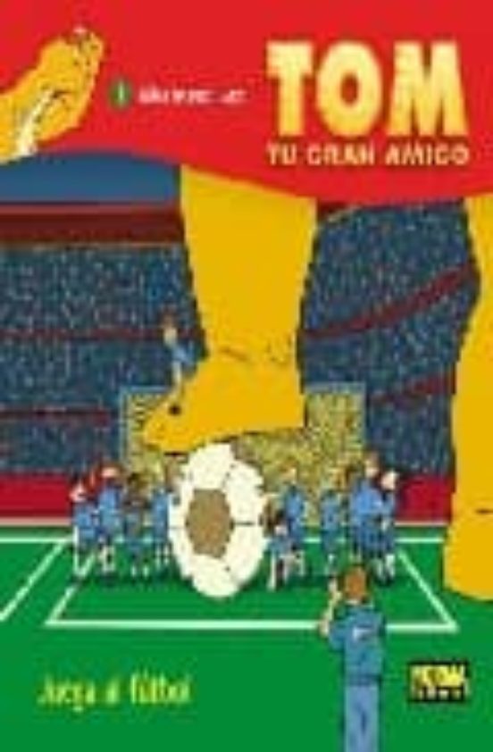 Tom Tu Gran Amigo: ¡juega Al Futbol!