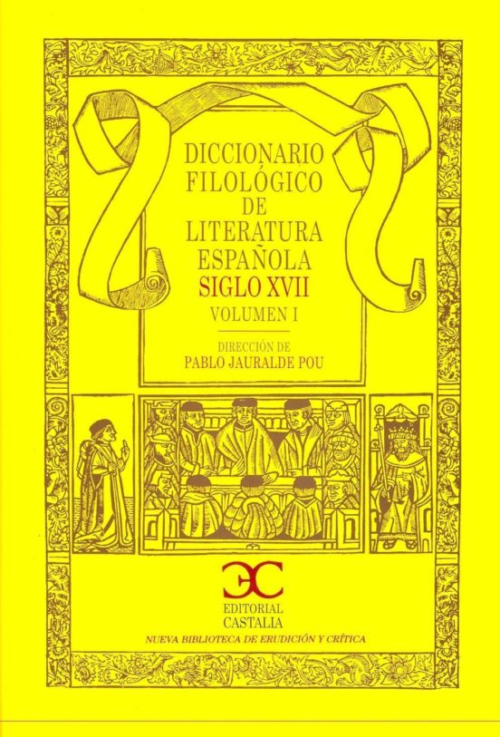 Diccionario Filologico De Literatura Española: Siglo Xvii Vol. I