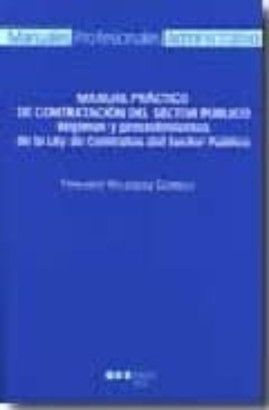 Manual Practico De Contratacion Del Sector Publico. Regimen Y Pro Cedi