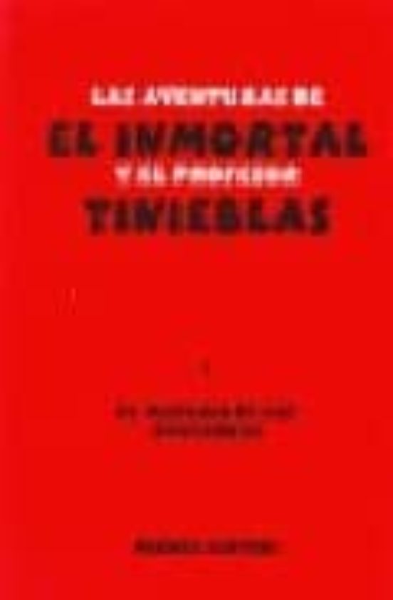 Las Aventuras De El Inmortal Y El Profesor Tinieblas I: El Mister Io D