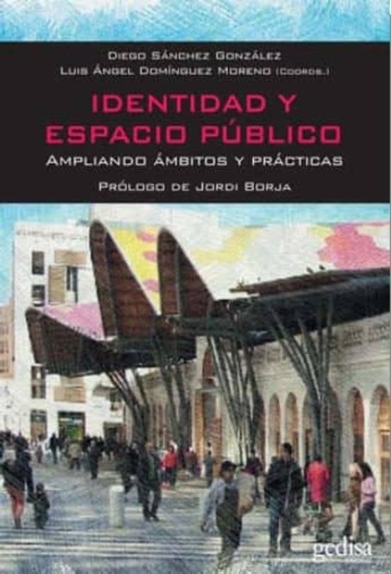 Identidad Y Espacio Publico: Ampliando Ambitos Y Practicas
