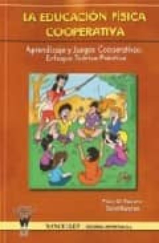 La Educacion Fisica Cooperativa: Aprendizaje Y Juegos Cooperativo S: E