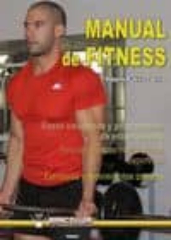 Manual De Fitness: Bases Saludables Y Programacion De Entrenamien To/