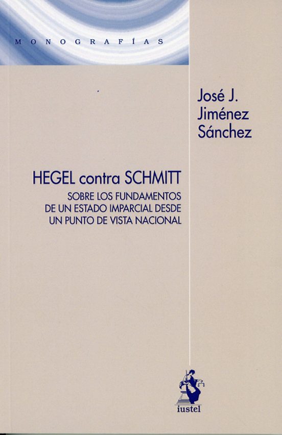 Hegel Contra Schmitt. Sobre Los Fundamentos De Un Estado Imparcia L De
