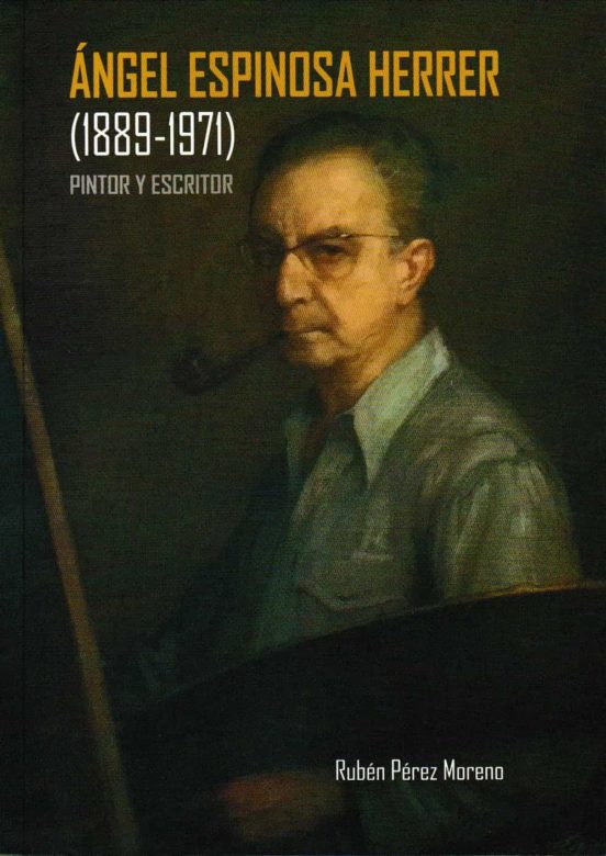 Ángel Espinosa Herrer. . Pintor Y Escritor