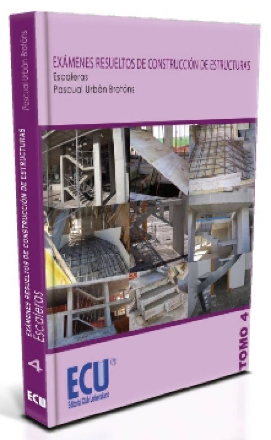 Examenes Resueltos De Construccion De Estructuras Tomo 4: Escale Ras