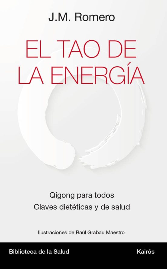 El Tao De La Energia: Qigong Para Todos. Claves Dieteticas Y De Salud