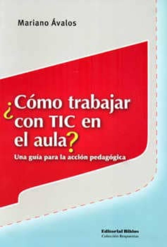 ¿como Trabajar Con Tic En El Aula?: Una Guia Para La Accion Pedag Ogic