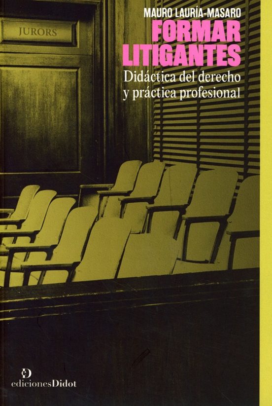 Formar litigantes. Didáctica del derecho y práctica profesional