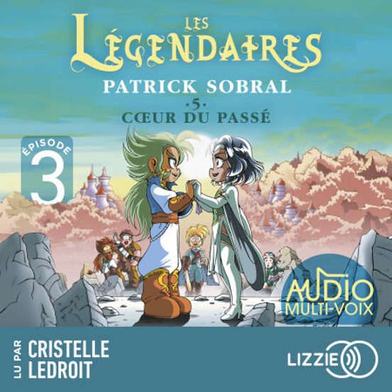 Les Légendaires - Coeur Du Passé - Tome 5 - Episode 3