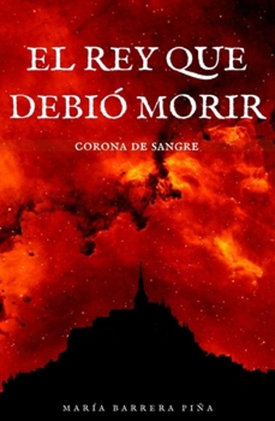 El Rey Que Debió Morir. Corona De Sangre