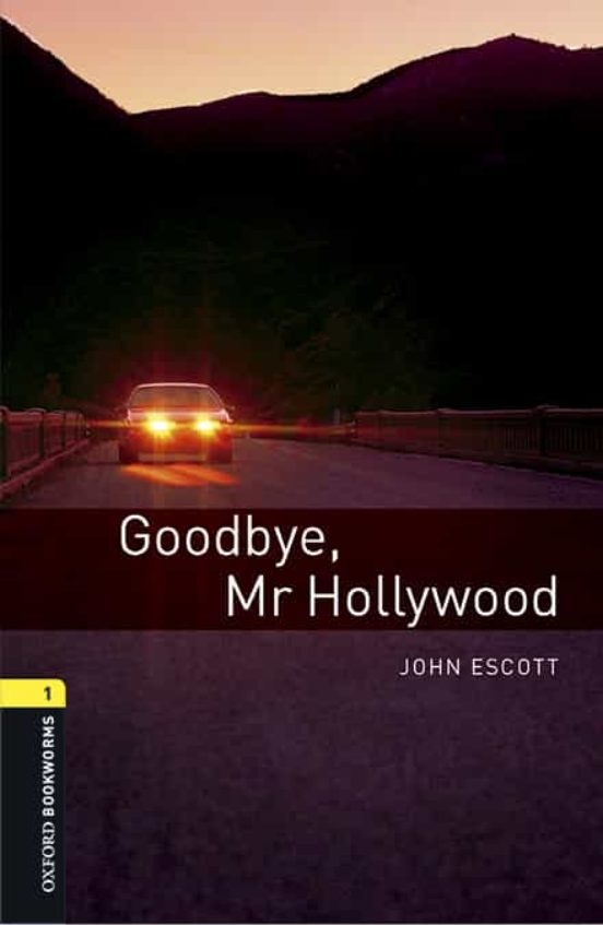 Oxford Bookworms Library 1. Goodbye Mr Hollywood