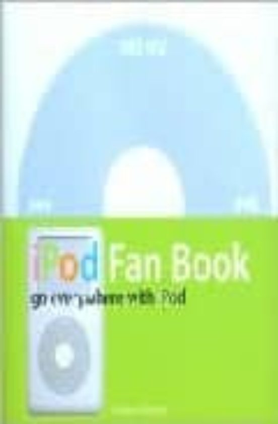 Ipod Fan Book: Go Everywhere With Ipod