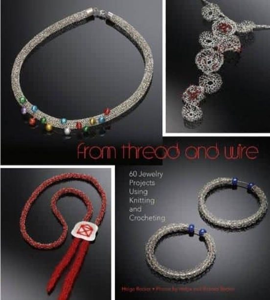 From Thread And Wire: 60 Jewelry Projects Using Knitting And Crochetin