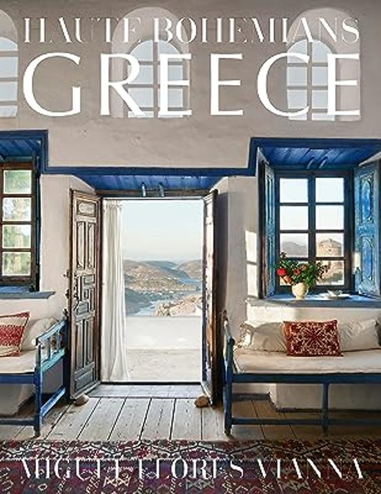 Haute Bohemians: Greece: Interiors Architecture And Landscapes