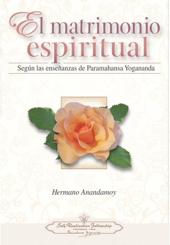 El Matrimonio Espiritual: Segun Las Enseñanzas De Paramahansa Yoganand
