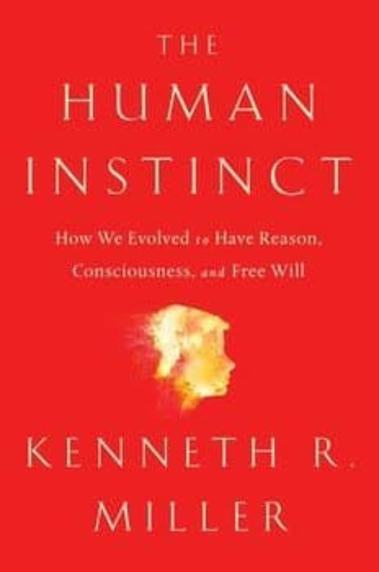 The Human Instinct: How We Evolved To Have Reason Consciousness And Fr