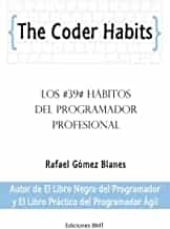 The Coder Habits: Los 39 Hábitos Del Programador Profesional