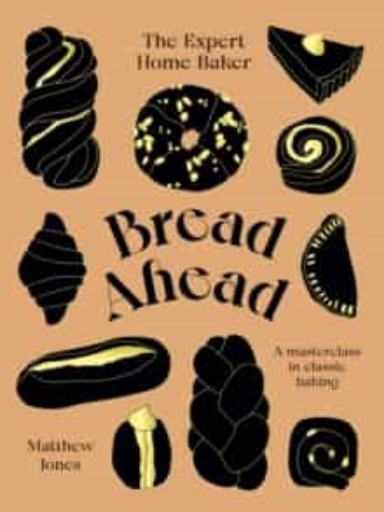 Bread Ahead: The Expert Home Baker : A Masterclass In Classic Baking