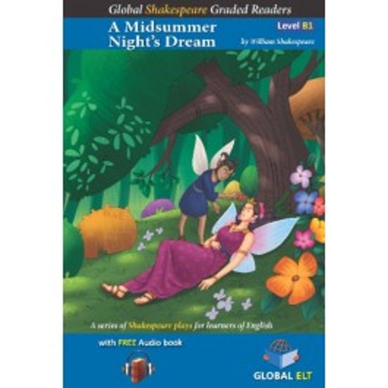 A Midsummer Nights Dream Global Shakespeare. Level B1