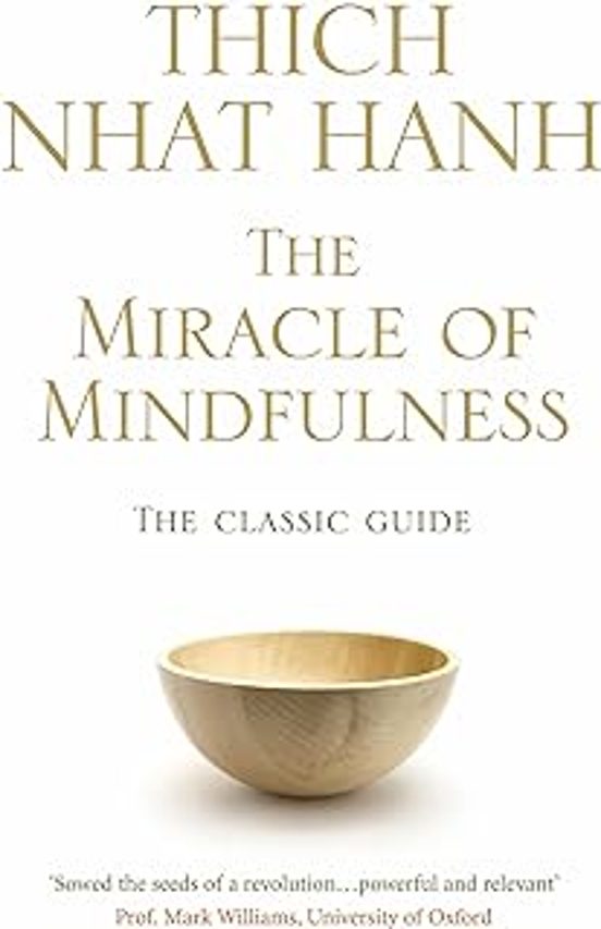 The Miracle Of Mindfulness