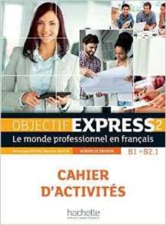 Objectif Express 2 A2-b2.1 : Le Monde Professionnel En Français: Cahie