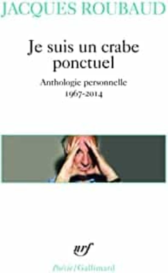 Je Suis Un Crabe Ponctuel : Anthologie Personnelle 1967-2014