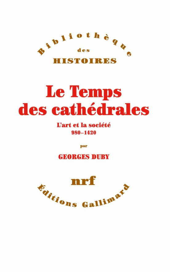 Le Temps Des Cathédrales: L Art Et La Société 980-1420
