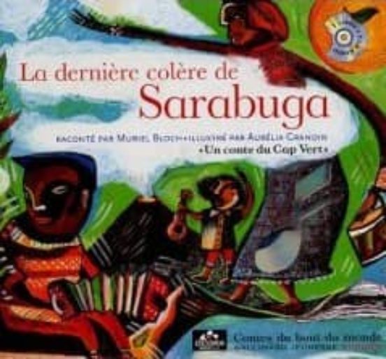 La Derniere Colere De Sarabuga: Un Conte Du Cap Vert