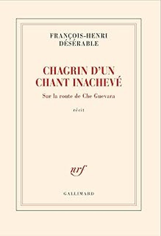 Chagrin D Un Chant Inachevé: Sur La Route De Che Guevara : Récit