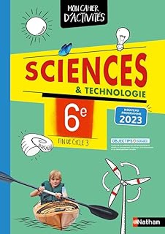 Sciences 6e Fin De Cycle 3 : Mon Cahier D Activités : Nouveau Programm