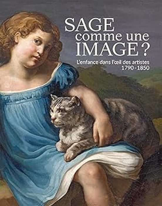 Sage Comme Une Image ?: Lenfance Dans Loeil Des Artistes 1790-1850