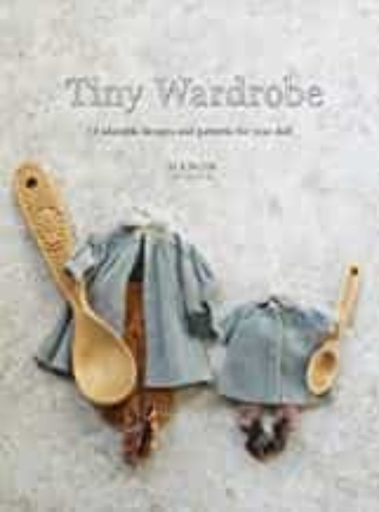 Tiny Wardrobe: 12 Adorable Designs And Patterns For Your Doll