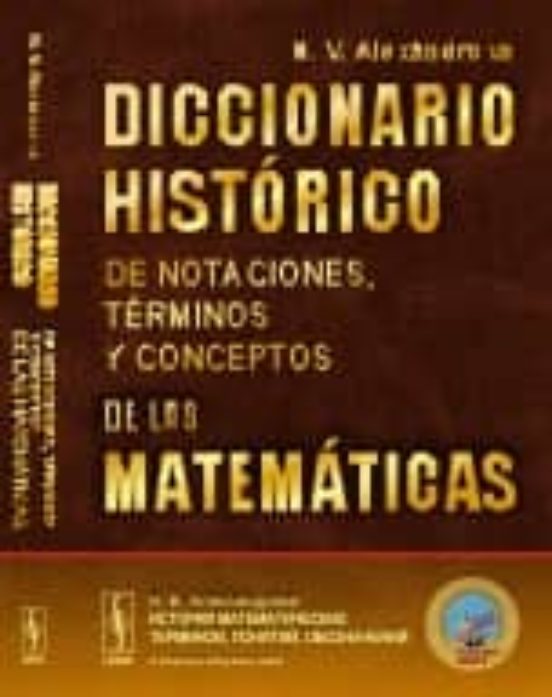Diccionario Histórico De Notaciones Términos Y Conceptos De Las Matema