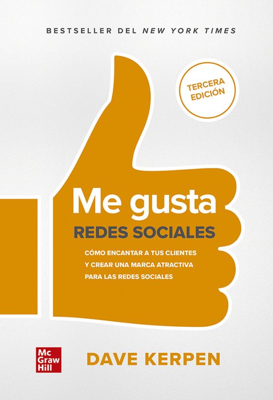 Me Gusta: Redes Sociales - cómo Encantar A Tus Clientes Y Crear Una M