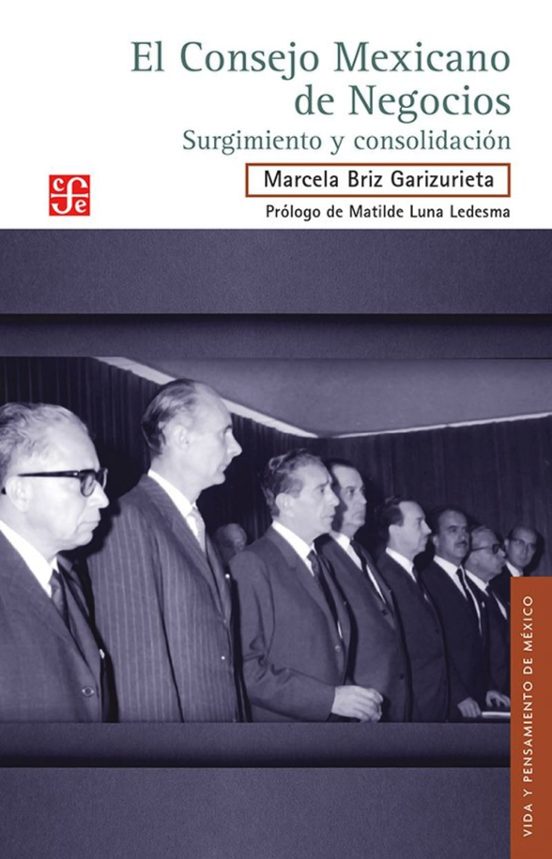 El Consejo Mexicano De Negocios. Surgimiento Y Consolidacion